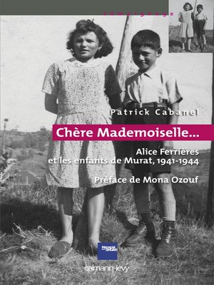 cover image of «Chère Mademoiselle...»--Alice Ferrières et les enfants de Murat, 1941-1944